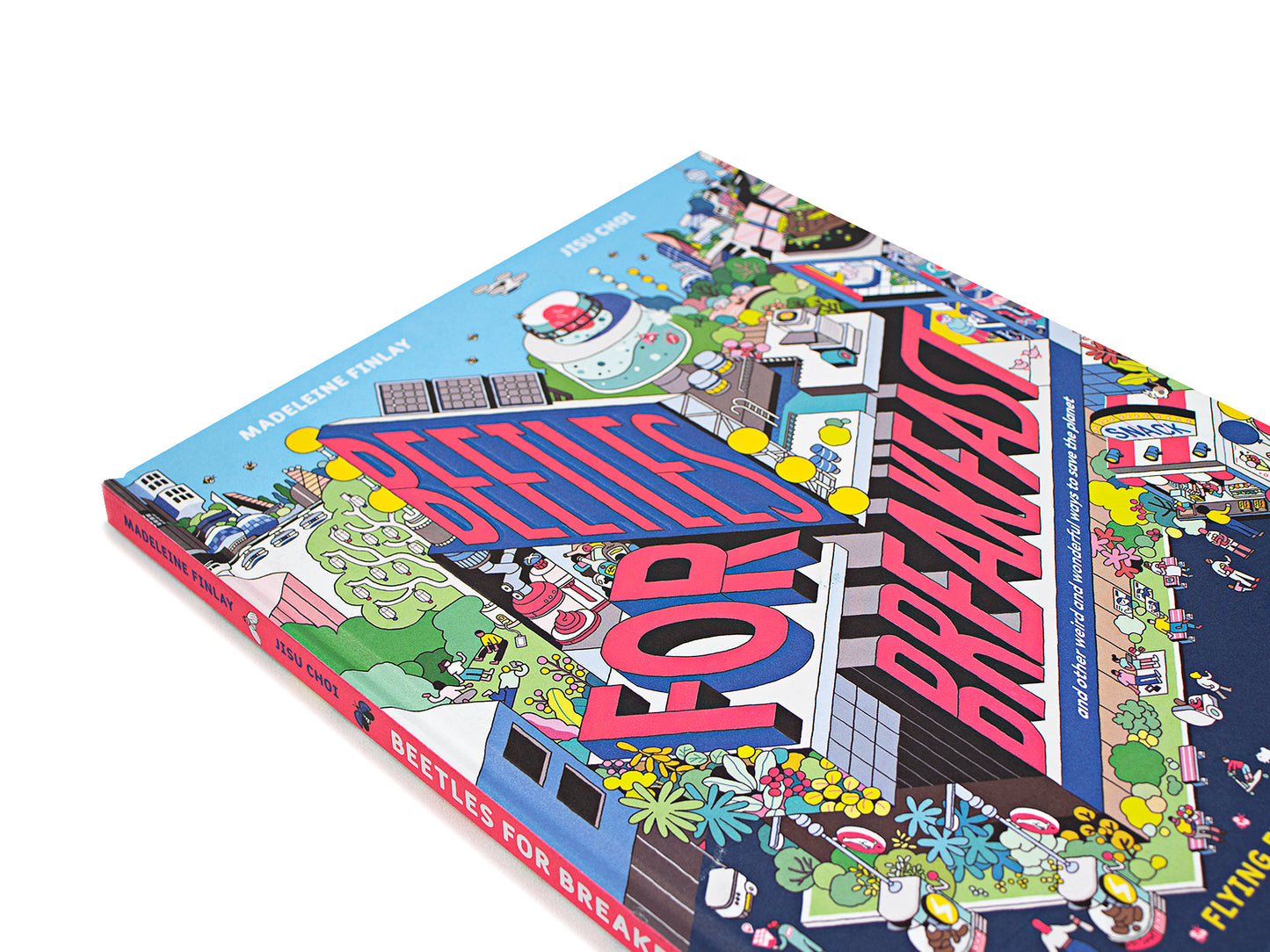 Beetles for Breakfast: And Other Weird and Wonderful Ways to Save the Planet