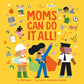 Moms Can Do It All!