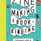 Zine Making and Bookbinding: A Beginner's Guide in 25 Projects
