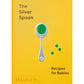 The Silver Spoon: Recipes for Babies