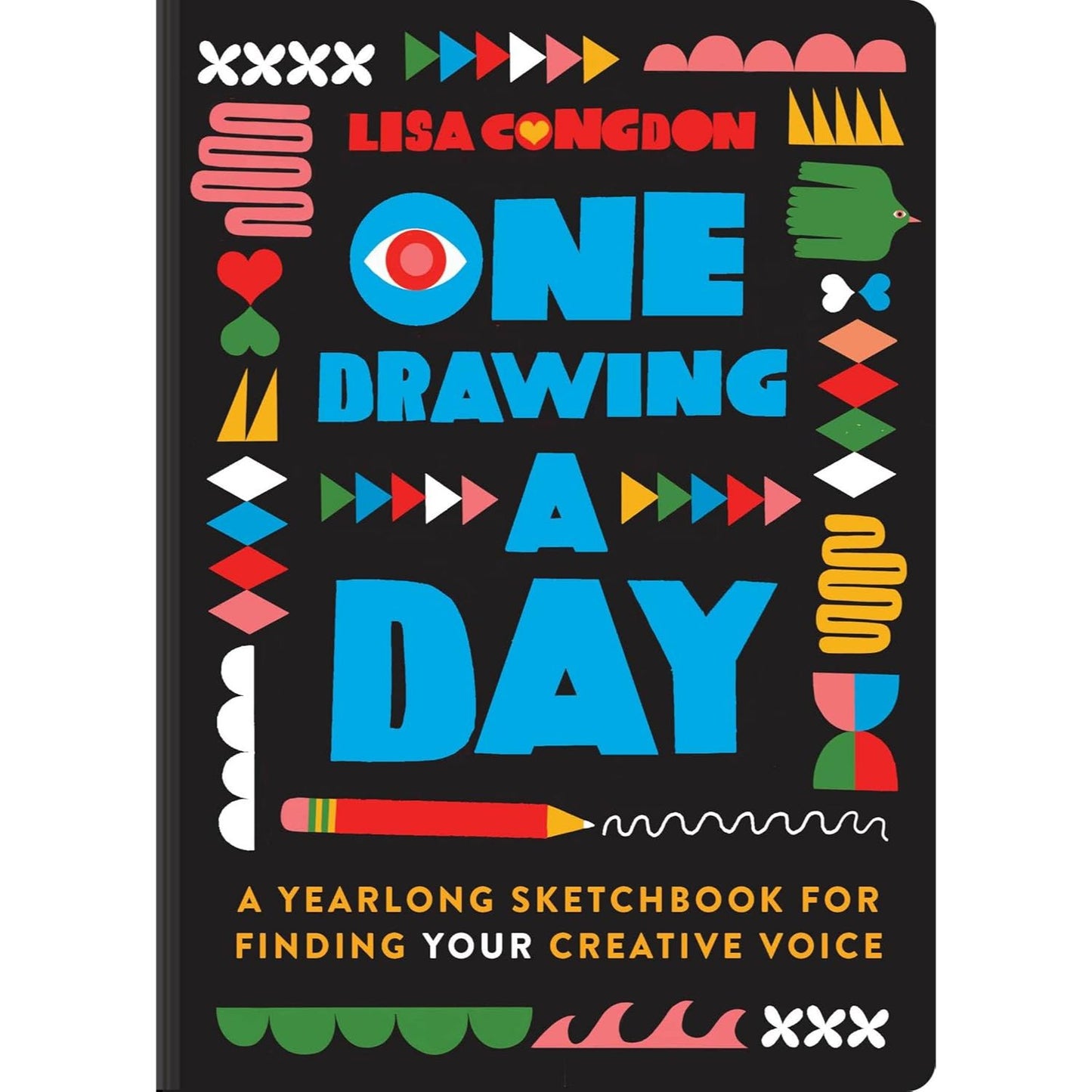 One Drawing A Day: A Yearlong Sketchbook for Finding Your Creative Voice