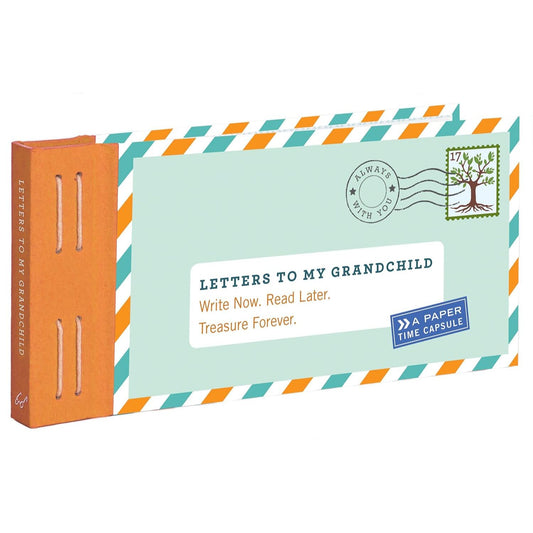 Letters to My Grandchild: Write Now. Read Later.