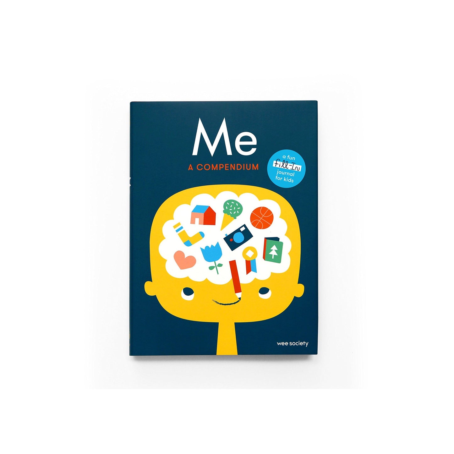 Me: A Compendium : A Fill-in Journal for Kids, Society, Wee